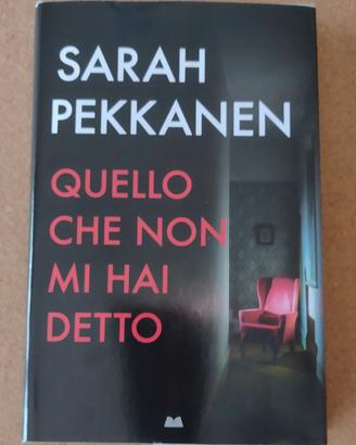 Quello che non mi hai detto - Sarah Pekkanen 
