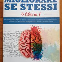 Migliorare Se' Stessi : 6 Libri In 1