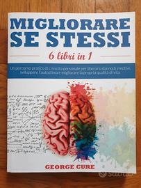 Migliorare Se' Stessi : 6 Libri In 1