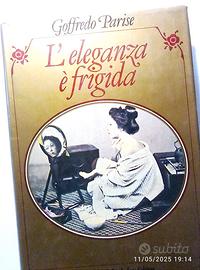 L'Eleganza è frigida" di Goffredo Parise - 1a ediz