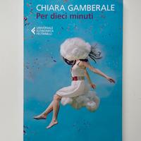 Per dieci minuti - Chiara Gamberale
