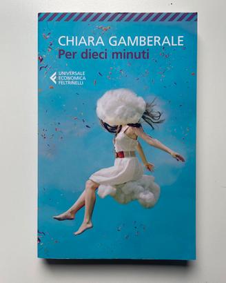 Per dieci minuti - Chiara Gamberale