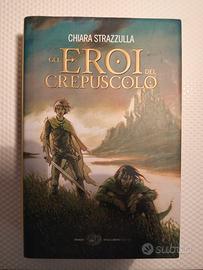 Libro Eroi del Crepuscolo Chiara Strazzulla