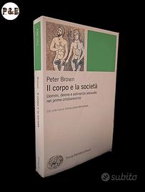  Il corpo e la società - Peter Brown Einaudi 2010