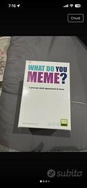 What do you meme?