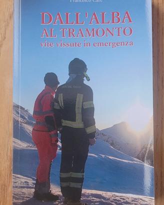Dall'alba al tramonto - Vite vissute in emergenza