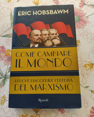 Eric Hobsbawm "Come cambiare il mondo"