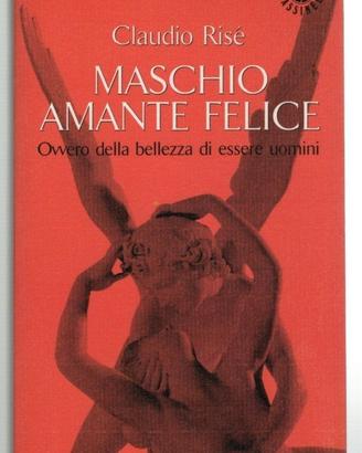 Claudio Risé MASCHIO AMANTE FELICE Frassinelli '95