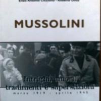 Mussolini. Intrighi, amori e superstizioni
