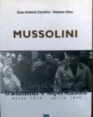 Mussolini. Intrighi, amori e superstizioni