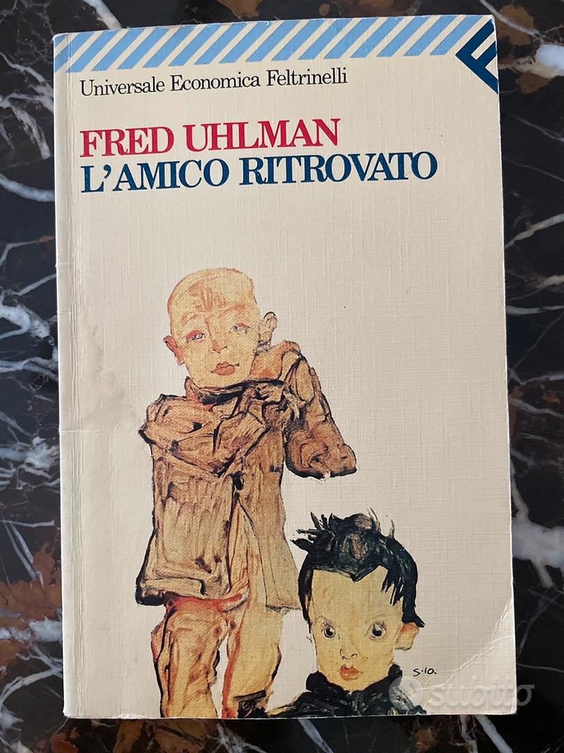 Fred Uhlman, L'amico ritrovato. Feltrinelli - Libri e Riviste In vendita a  Monza e della Brianza