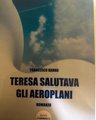 Teresa salutava gli aeroplani di Francesco Ranno