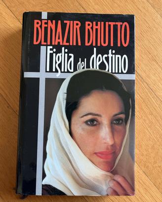 Benazir Bhutto - Figlia del destino