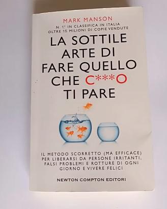 La Sottile Arte di Fare Quello Che C*o Ti Pare