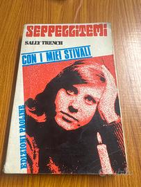 SEPPELLITEMI CON I MIEI STIVALI Sally Trench