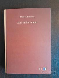 Romanzo "Aunt Phillis's Cabin" - Mary Eastman