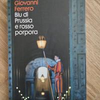 Blu di Prussia e rosso porpora di Giovanni Ferrero