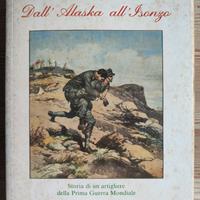 Dall'Alaska all'Isonzo. Storia di un artigliere de