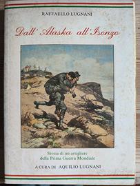 Dall'Alaska all'Isonzo. Storia di un artigliere de