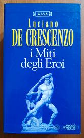 L.De Crescenzo - I MITI DEGLI EROI - Mondadori '92