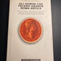 Gli uomini che fecero grande Roma antica di Giusep