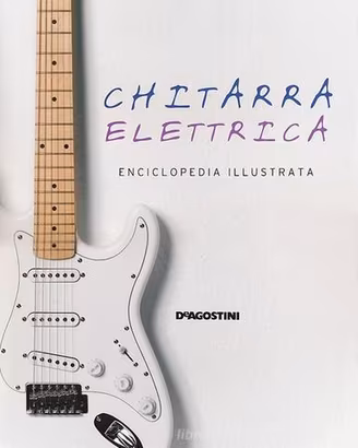 Chitarra elettrica. Enciclopedia illustrata