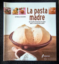 La pasta madre 64 ricette illustrate di pane dolci