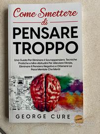 Libro Come smettere di pensare troppo