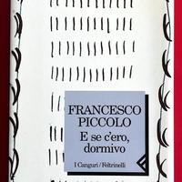 E se c'ero dormivo. Francesco Piccolo. 1a Edizione