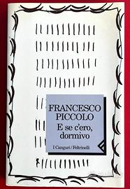 E se c'ero dormivo. Francesco Piccolo. 1a Edizione
