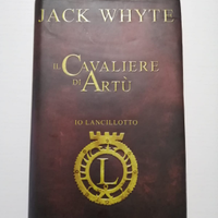 Il cavaliere di Artù - Jack Whyte