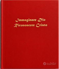 Immaginare Dio Riconoscere Cristo – Giussani 1998