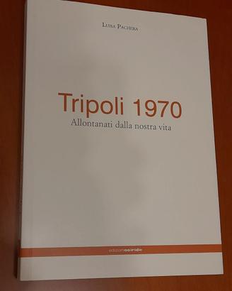 Tripoli 1970. Allontanati dalla nostra vita