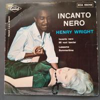 Incanto Nero Henry Wright  EP 45" raro