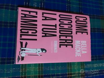 Come uccidere la tua famiglia di Bella Mackie.