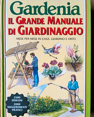 GARDENIA. IL GRANDE MANUALE DI GIARDINAGGIO