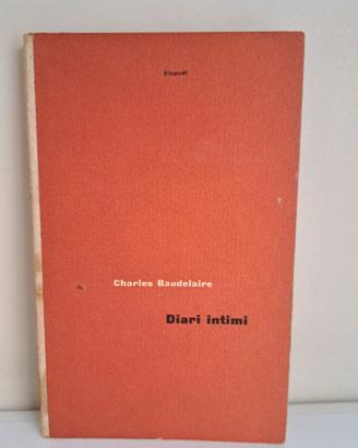 Charles Baudelaire: Diari intimi - Einaudi 1949