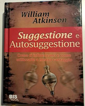 Libro di W. Atkinson Suggestione e Autosuggestione