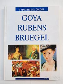 Goya, Rubens, Bruegel - I Maestri Del Colore Libro