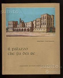 Giacomazzi Giacomo - IL PALAZZO CHE FU DEI RE