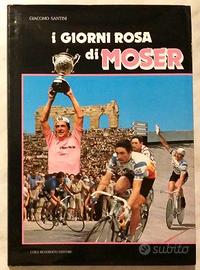 I giorni rosa di Moser di Giacomo Santini Ed.1984
