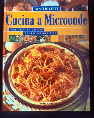 Cucina a Microonde.Piatti facili e gustosi