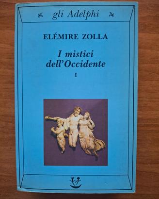 I mistici dell'Occidente. Vol. 1 - Elémire Zolla