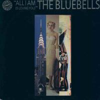 The bluebells - all i am