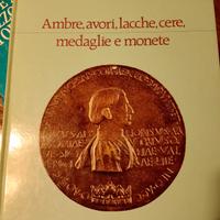 Ambre,avori,lacche,cere, medaglie e monete 