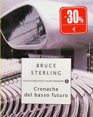 Libro di Bruce Sterling-Cronache dal basso futuro-