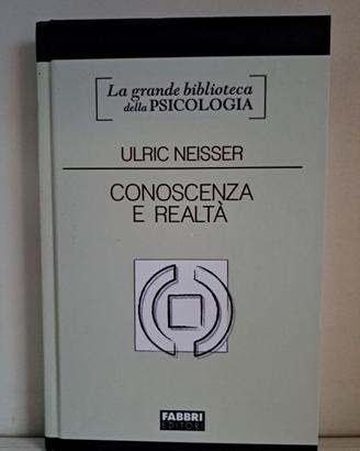 Ulric Neisser: Conoscenza e realtà - Fabbri 2010