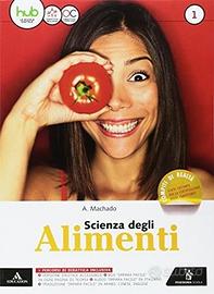 Scienza degli alimenti. Per gli Ist. tecnici e pro