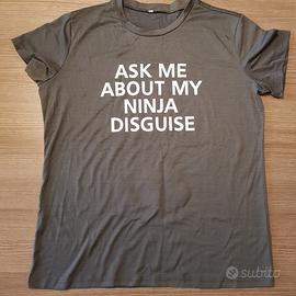 T-Shirt Ask Me About my Ninja Disguise - Taglia XL