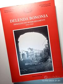 DELENDA BONONIA - Immagini d.bombardamenti 1943-45